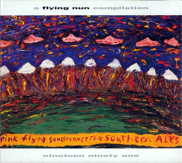 A Flying Nun Compilation Pink Flying Saucers Over The Southern Alps 1991