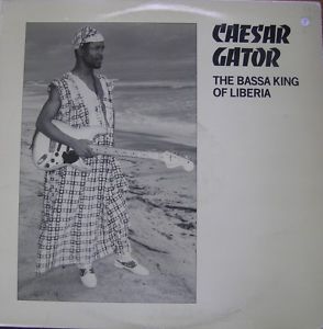 Caesar Gator - Bassa King of Liberia