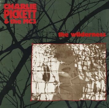 Charlie Pickett And The MC3 - The Wilderness - Cassette