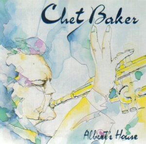 Chet Baker - Alberts House