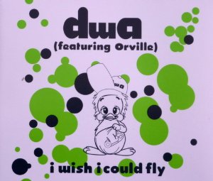 DWA (Featuring Orville) - I Wish I Could Fly
