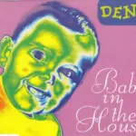 Denis - Baby In The House