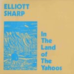 Elliott Sharp - In The Land Of The Yahoos - Vinyl Record