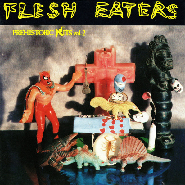 Flesh Eaters - Prehistoric Fits Volume 2
