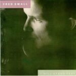 Fred Small - I Will Stand Fast - Vinyl Album on Flying Fish Records