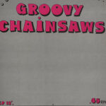 Groovy Chainsaws - Chainsaw -12" Vinyl EP on Flicknife Records