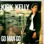 Kirk Kelly - Go Man Go - Vinyl Record