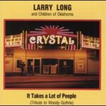 Larry Long And The Children Of Oklahoma - It Takes A Lot Of People : Tribute to Woody Guthrie - Flying Fish Records