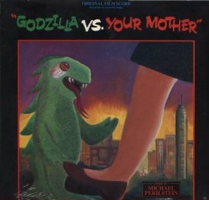 Michael Perilstein - Godzilla vs Your Mother - Original Film Score - Vinyl Record
