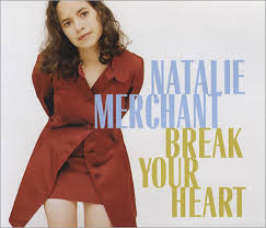 Natalie Merchant - Break Your Heart - Compact Disc