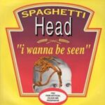 Spaghetti Head - I Wanna Be Seen