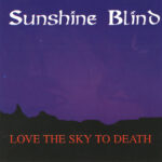 Sunshine Blind - Love The Sky To Death