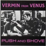 Vermin From Venus - Push And Shove - Compact Disc