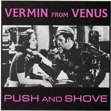 Vermin From Venus - Push And Shove - Compact Disc