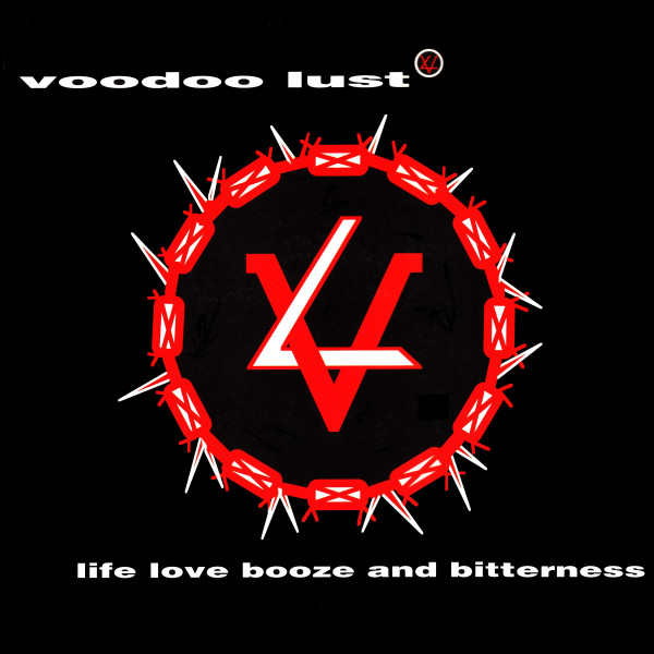 Voodoo Lust - Life Love Booze and Bitterness - 12 Inch Single Vinyl Record