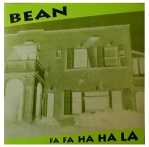 Bean - Fa Fa Ha Ha La - seven inch vinyl on Dionysus Records