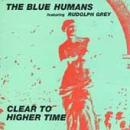 The Blue Humans Featuring Rudolph Grey - To Higher Time - CD recorded at CBCG on New Alliance Records