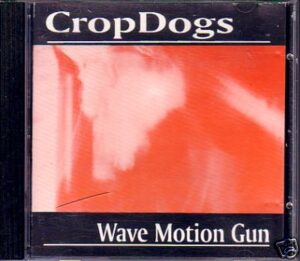 Crop Dogs - Wave Motion Gun - CD on Round Flat Records