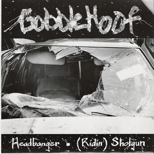 GobbleHoof - Headbanger / Ridin Shotgun - Seven inch vinyl featuring J Mascis of Dinosaur Jr on SST Records