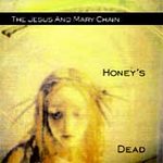 The Jesus And Mary Chain - Honey's Dead