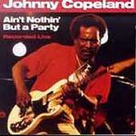Johnny Copeland - Aint Nothin But A Party - Cassette tape on Rounder Records