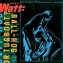 Mike Watt - Ball Hog Or Tug Boat - Compact Disc