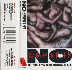 No Empathy - Nothing Less Than Nothing At All - Cassette tape on Walk Thru Fyre Records