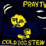Pray TV - Cold Dog Stew - 7 inch vinyl Austrialian Import on Shock Records