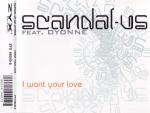 Scandal-US Featuring Dyonne - I Want Your Love - German import CD on ZYX Records