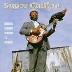 Super Chikan - Blues Comes Home To Roost - Compact Disc