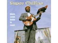 Super Chikan - Blues Comes Home To Roost - Compact Disc