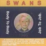 Swans - Body To Body Job To Job - Cassette