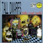 Tall Dwarfs - Hello Cruel World - Cassette