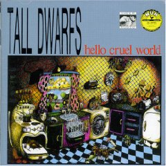 Tall Dwarfs - Hello Cruel World - Cassette