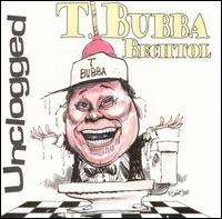 T Bubba Bechtol - Unclogged - Cassette