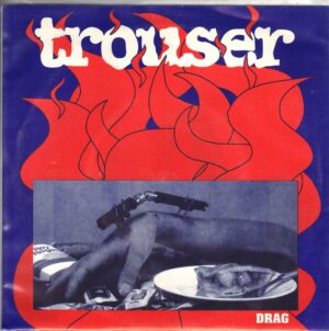 Trouser - Drag - 7 Inch Produced By Kramer Of Shimmy Disc Record