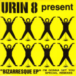 Urin 8 - Present Bizarresque EP I'm Gonna Get Your Special Remixes - UK Import 7 Inch on Vinyl Pollution Records