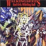 Walkingseeds - Bad Orb, Whirling Ball - Vinyl Record