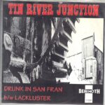 Tin River Junction - Drunk In San Fran - 1995 Behemoth 7 Inch Vinyl Record