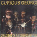 Curious George - Children Of A Common Mother