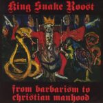 King Snake Roost - From Barbarism To Christian Manhood - Cassette