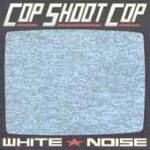 Cop Shoot Cop - White Noise - Cassette