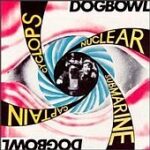 Dogbowl - Cyclops Nuclear Submarine Capital - Vinyl Record