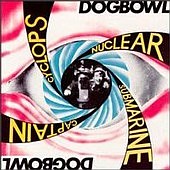 Dogbowl - Cyclops Nuclear Submarine Capital - Vinyl Record