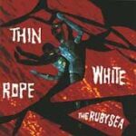 Thin White Rope - The Ruby Sea - LP