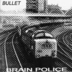 Bullet - Brain Police