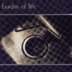 Burden Of Life - S/T