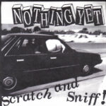 Nothing Yet - Scratch and Sniff - Seven Inch Vinyl Record