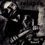 Relapse - If This Is Right - Seven Inch Vinyl Record