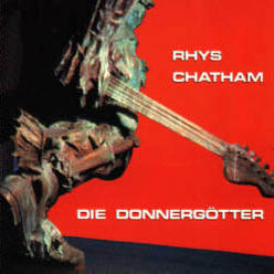 Rhys Chatham - Die Donnergotter